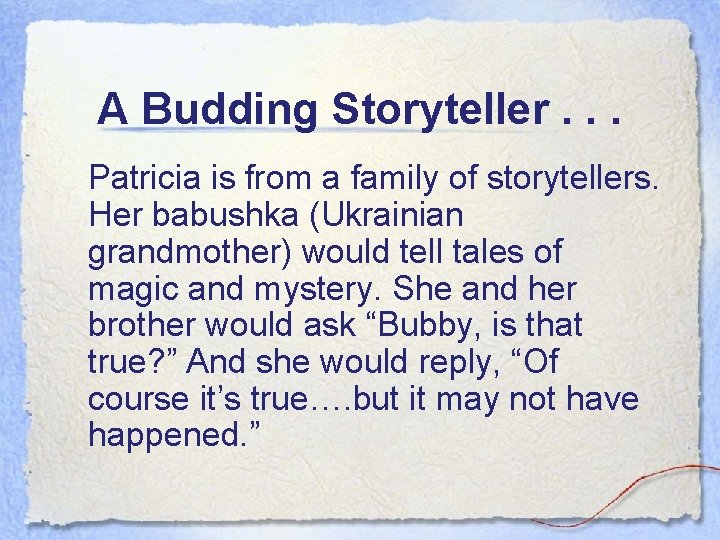 A Budding Storyteller. . . Patricia is from a family of storytellers. Her babushka