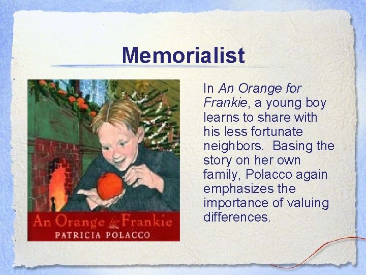Memorialist In An Orange for Frankie, a young boy learns to share with his