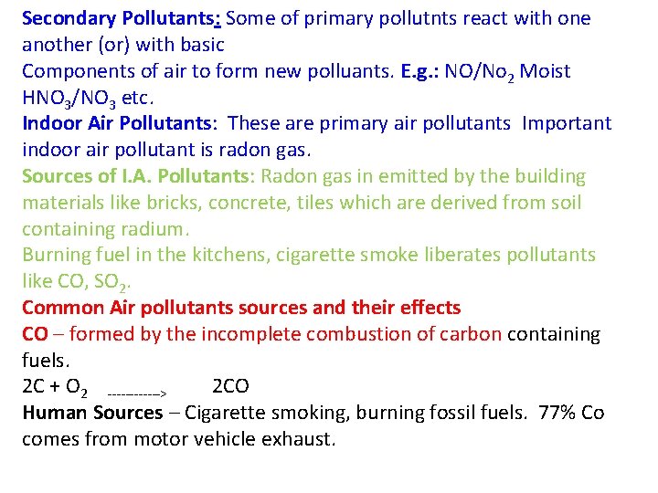 Secondary Pollutants: Some of primary pollutnts react with one another (or) with basic Components