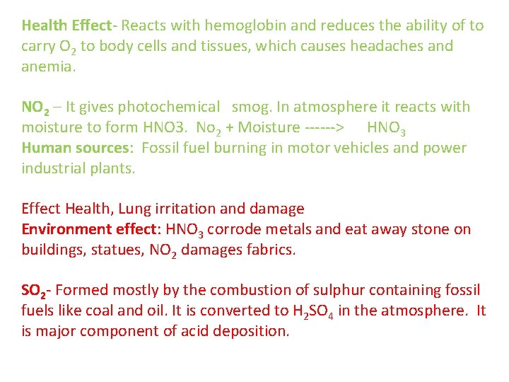 Health Effect- Reacts with hemoglobin and reduces the ability of to carry O 2