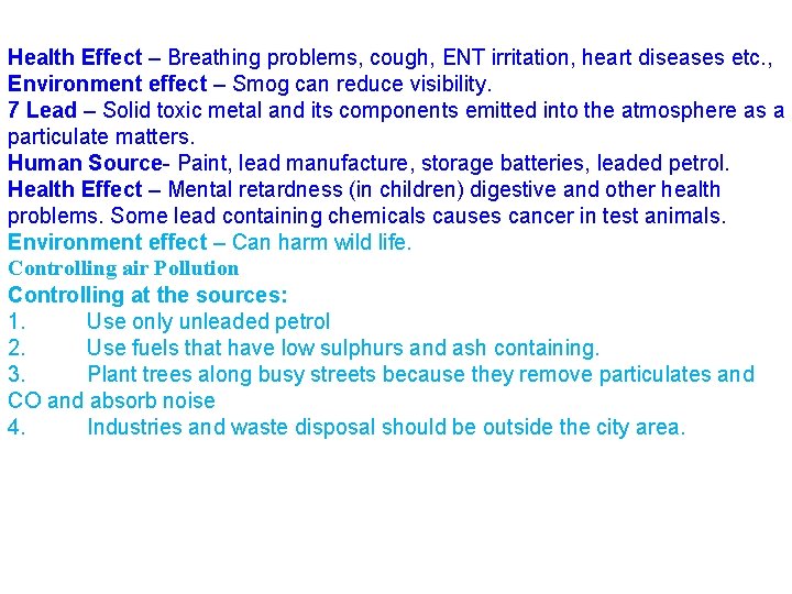 Health Effect – Breathing problems, cough, ENT irritation, heart diseases etc. , Environment effect