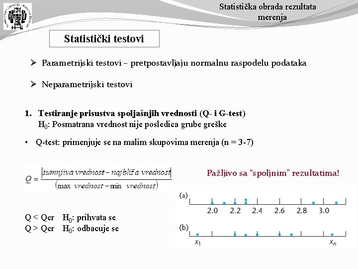 Statistička obrada rezultata merenja Statistički testovi Ø Parametrijski testovi – pretpostavljaju normalnu raspodelu podataka