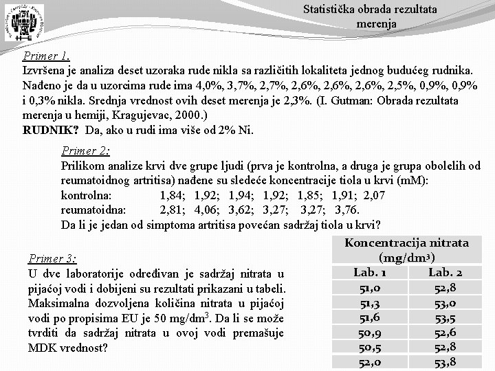 Statistička obrada rezultata merenja Primer 1. Izvršena je analiza deset uzoraka rude nikla sa