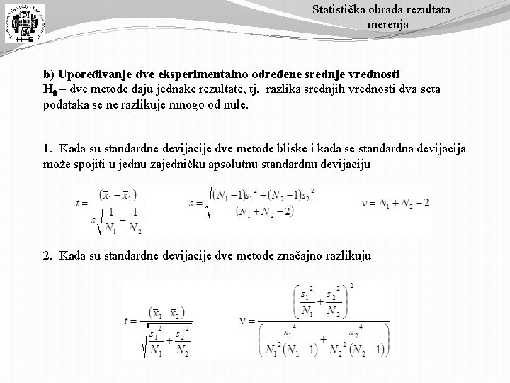 Statistička obrada rezultata merenja b) Upoređivanje dve eksperimentalno određene srednje vrednosti H 0 –