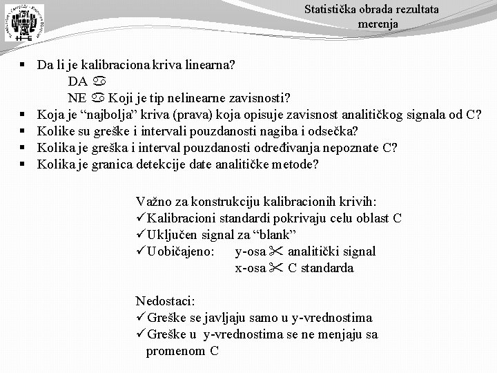 Statistička obrada rezultata merenja § Da li je kalibraciona kriva linearna? DA NE Koji