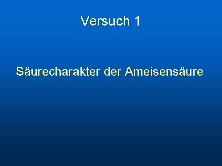 Versuch 1 Säurecharakter der Ameisensäure 