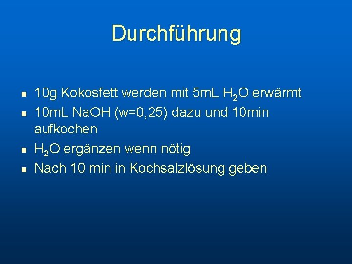 Durchführung n n 10 g Kokosfett werden mit 5 m. L H 2 O