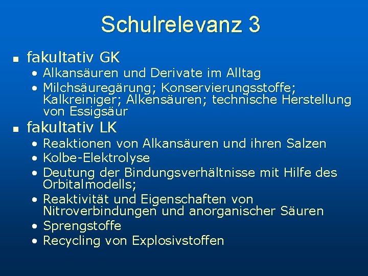 Schulrelevanz 3 n fakultativ GK • Alkansäuren und Derivate im Alltag • Milchsäuregärung; Konservierungsstoffe;