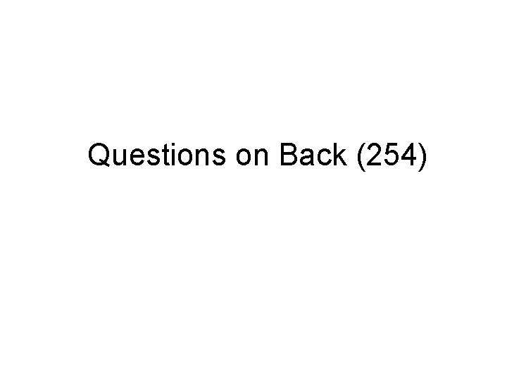 Questions on Back (254) 