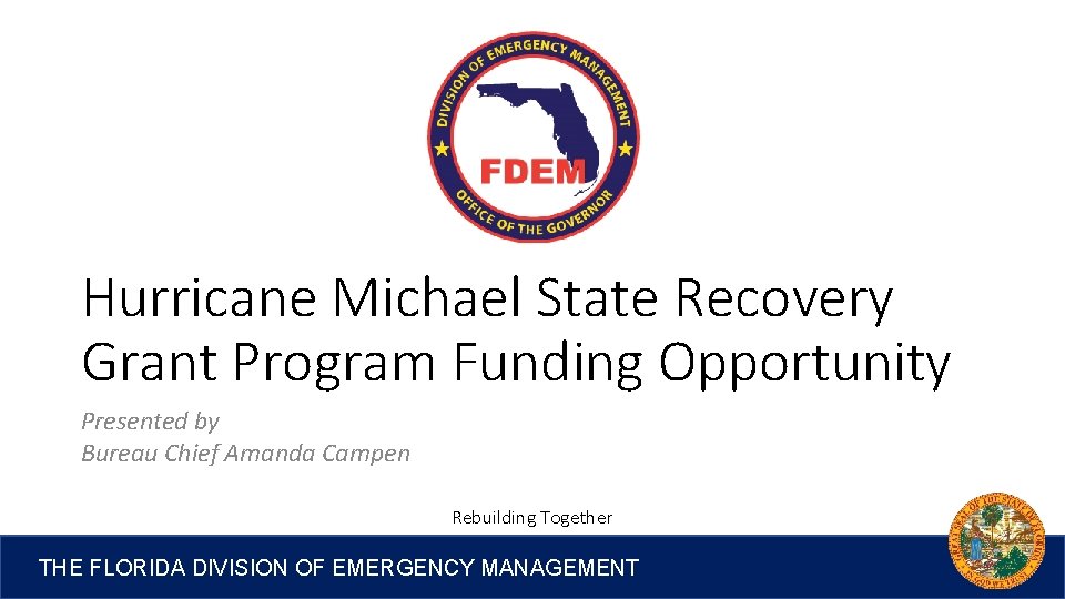 Hurricane Michael State Recovery Grant Program Funding Opportunity Presented by Bureau Chief Amanda Campen