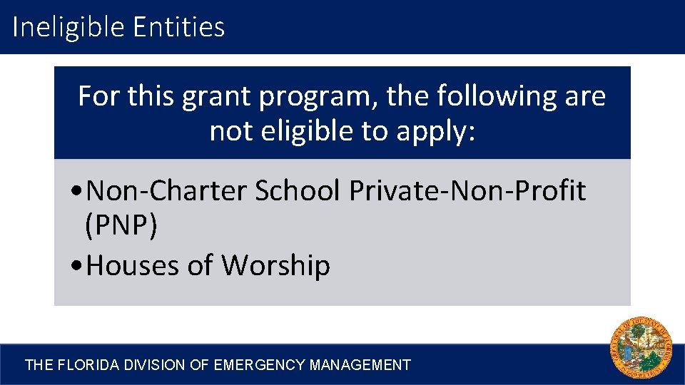 Ineligible Entities For this grant program, the following are not eligible to apply: •