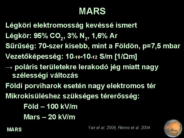 MARS Légköri elektromosság kevéssé ismert Légkör: 95% CO 2, 3% N 2, 1, 6%