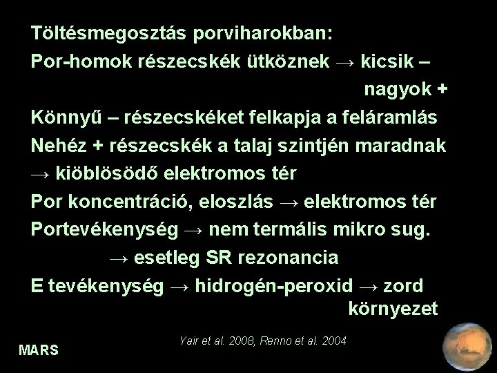 Töltésmegosztás porviharokban: Por-homok részecskék ütköznek → kicsik – nagyok + Könnyű – részecskéket felkapja