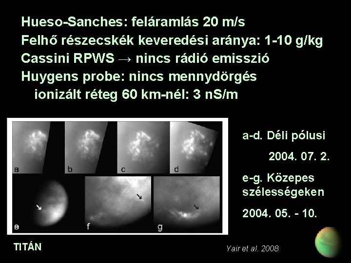 Hueso-Sanches: feláramlás 20 m/s Felhő részecskék keveredési aránya: 1 -10 g/kg Cassini RPWS →