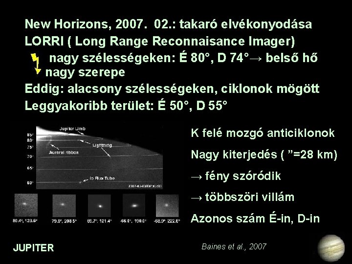New Horizons, 2007. 02. : takaró elvékonyodása LORRI ( Long Range Reconnaisance Imager) nagy