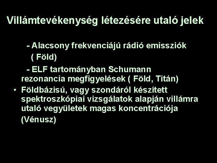 Villámtevékenység létezésére utaló jelek - Alacsony frekvenciájú rádió emissziók ( Föld) - ELF tartományban