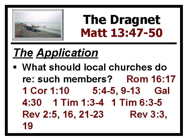 The Dragnet Matt 13: 47 -50 The Application § What should local churches do