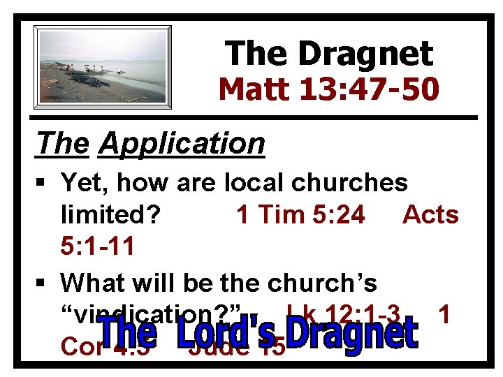 The Dragnet Matt 13: 47 -50 The Application § Yet, how are local churches