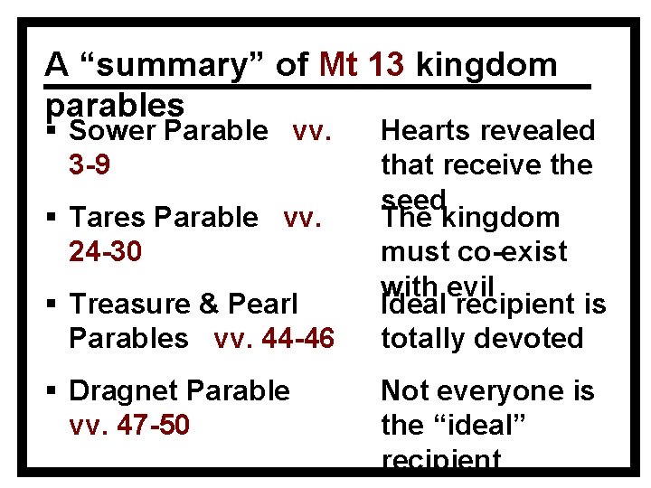 A “summary” of Mt 13 kingdom parables § Sower Parable vv. 3 -9 §