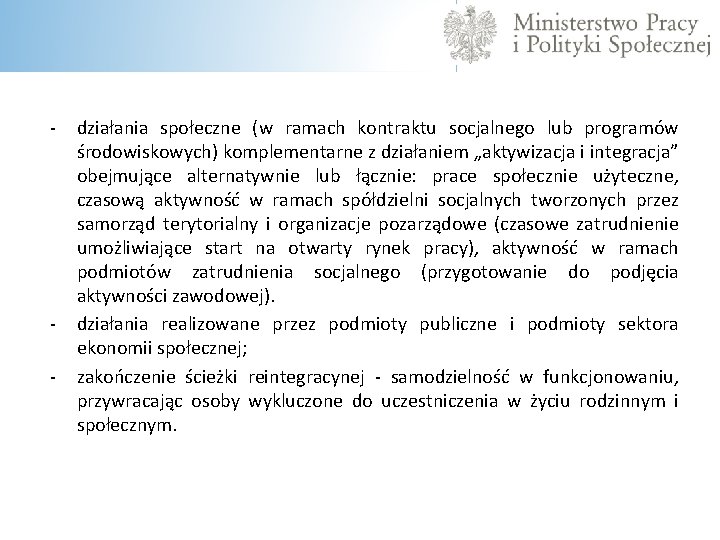  - - działania społeczne (w ramach kontraktu socjalnego lub programów środowiskowych) komplementarne z