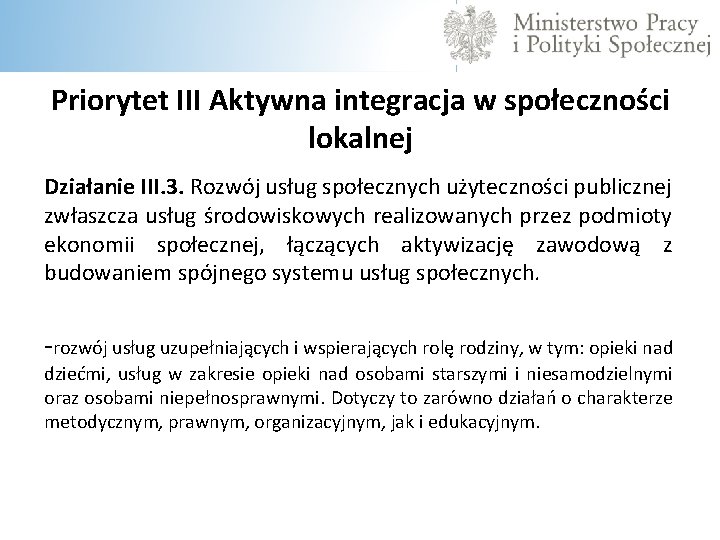  Priorytet III Aktywna integracja w społeczności lokalnej Działanie III. 3. Rozwój usług społecznych