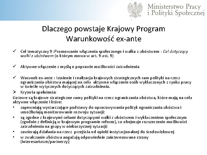  Dlaczego powstaje Krajowy Program Warunkowość ex-ante ü Cel tematyczny 9 : Promowanie włączenia