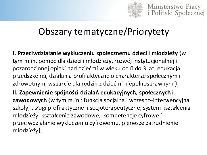  Obszary tematyczne/Priorytety I. Przeciwdziałanie wykluczeniu społecznemu dzieci i młodzieży (w tym m. in.