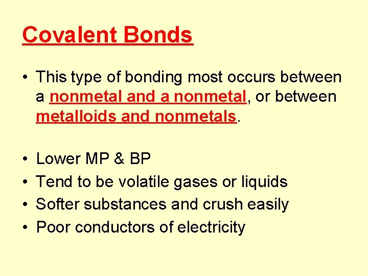 Covalent Bonds • This type of bonding most occurs between a nonmetal and a