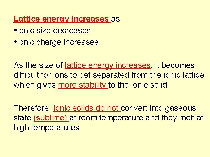 Lattice energy increases as: • Ionic size decreases • Ionic charge increases As the
