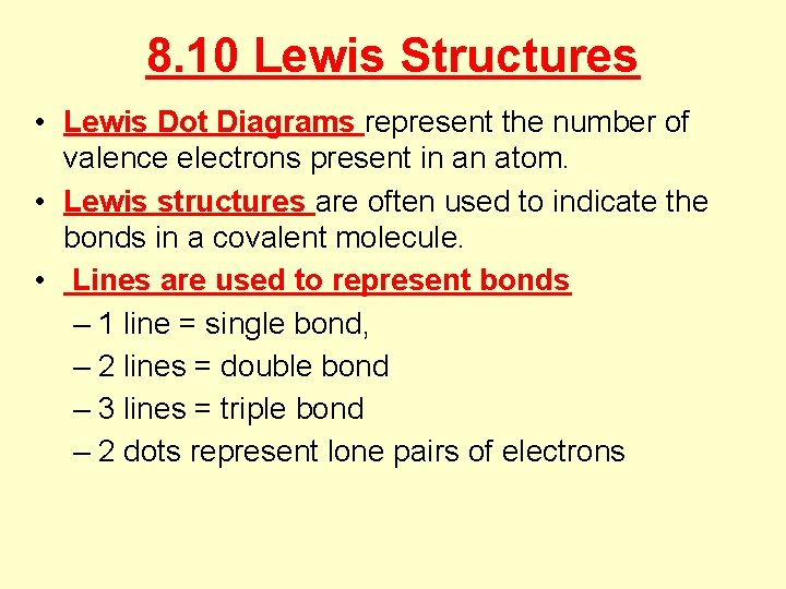 8. 10 Lewis Structures • Lewis Dot Diagrams represent the number of valence electrons