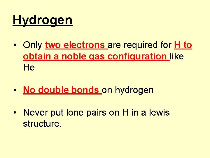 Hydrogen • Only two electrons are required for H to obtain a noble gas