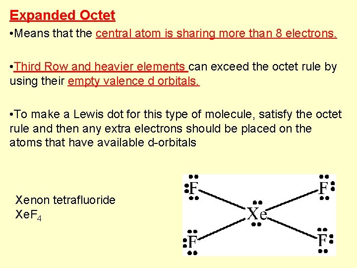 Expanded Octet • Means that the central atom is sharing more than 8 electrons.