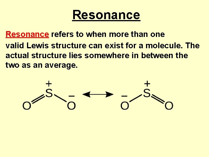 Resonance refers to when more than one valid Lewis structure can exist for a