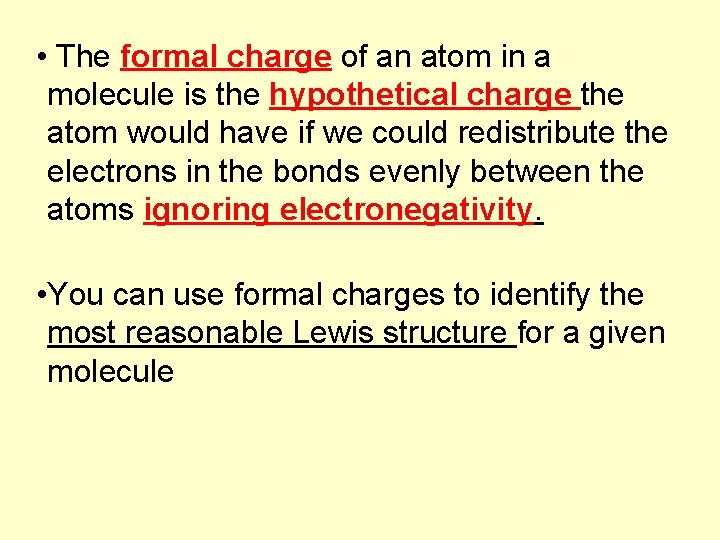  • The formal charge of an atom in a molecule is the hypothetical