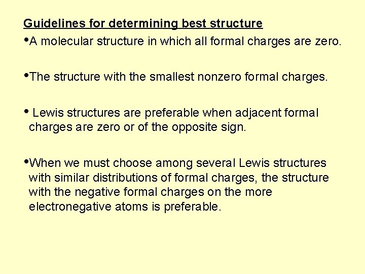 Guidelines for determining best structure • A molecular structure in which all formal charges