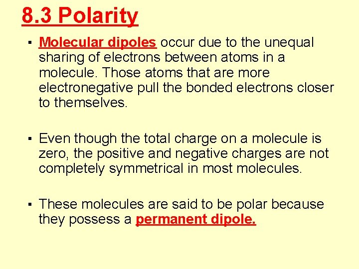 8. 3 Polarity ▪ Molecular dipoles occur due to the unequal sharing of electrons