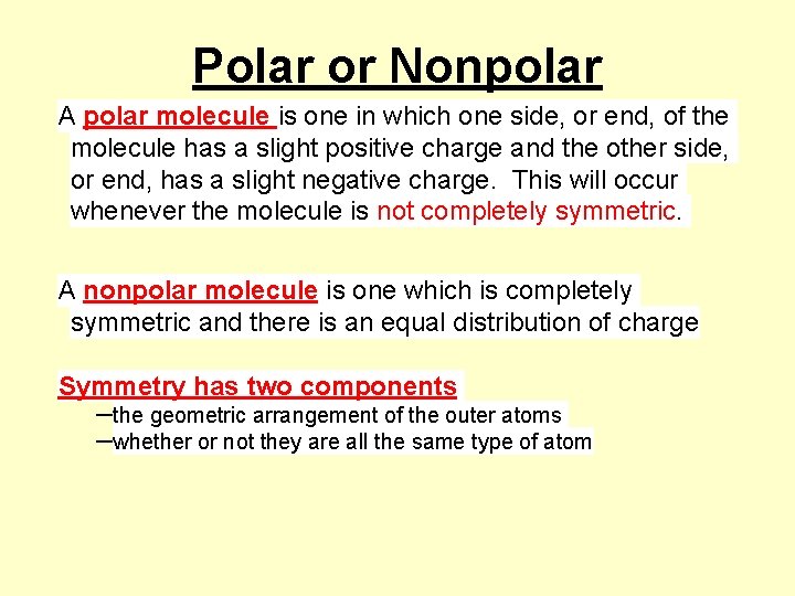 Polar or Nonpolar A polar molecule is one in which one side, or end,