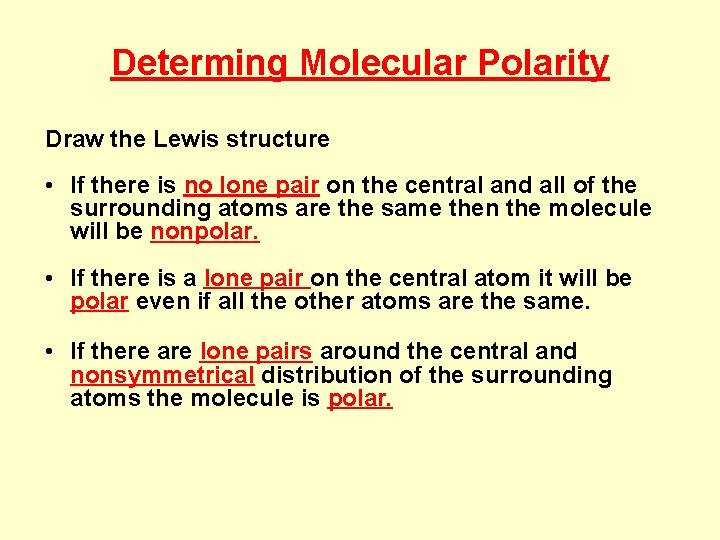 Determing Molecular Polarity Draw the Lewis structure • If there is no lone pair