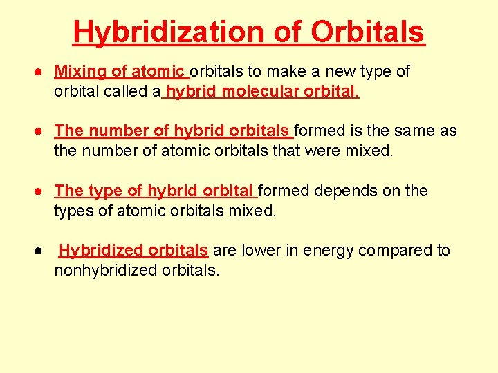 Hybridization of Orbitals ● Mixing of atomic orbitals to make a new type of