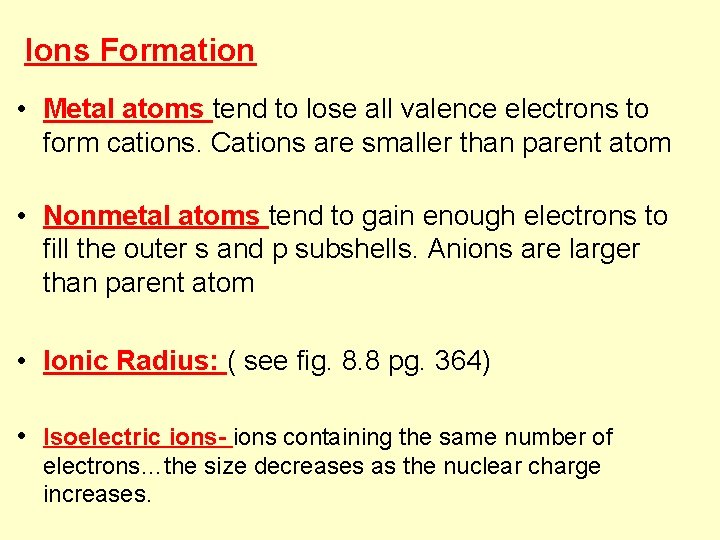  Ions Formation • Metal atoms tend to lose all valence electrons to form