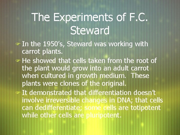The Experiments of F. C. Steward F In the 1950’s, Steward was working with