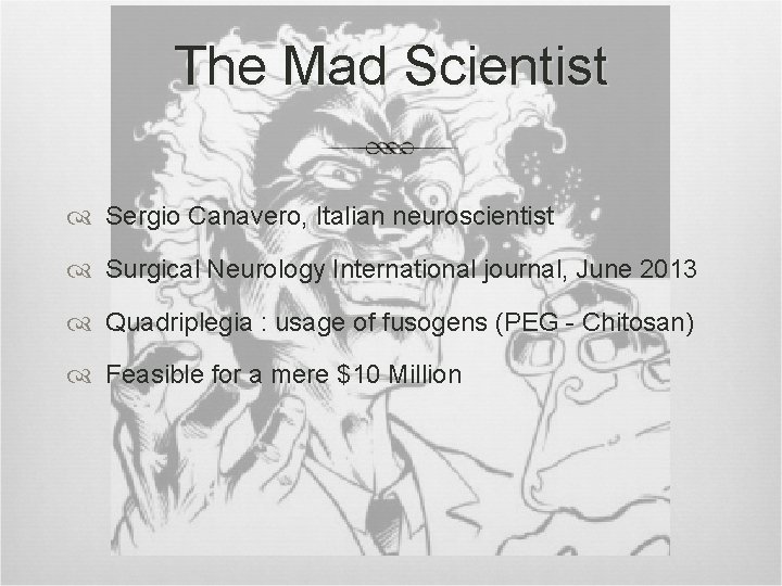 The Mad Scientist Sergio Canavero, Italian neuroscientist Surgical Neurology International journal, June 2013 Quadriplegia