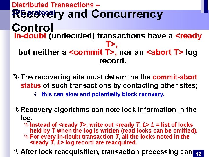 Distributed Transactions – 2 PC protocol Recovery and Concurrency Control In-doubt (undecided) transactions have