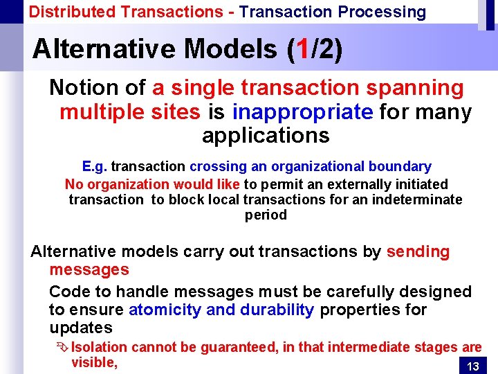 Distributed Transactions - Transaction Processing Alternative Models (1/2) Notion of a single transaction spanning