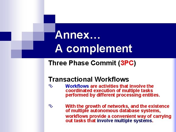 Annex… A complement Three Phase Commit (3 PC) Transactional Workflows Ê Workflows are activities