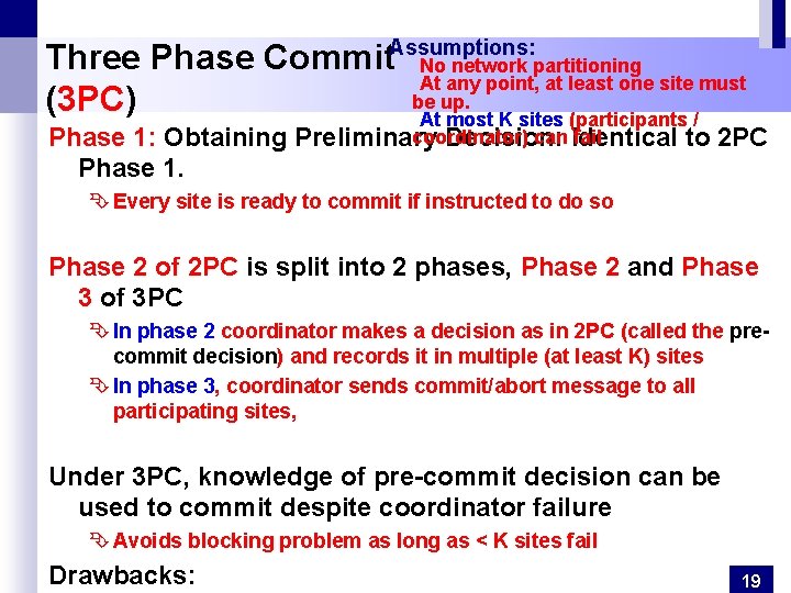 Three Phase Commit. Assumptions: No network partitioning At any point, at least one site