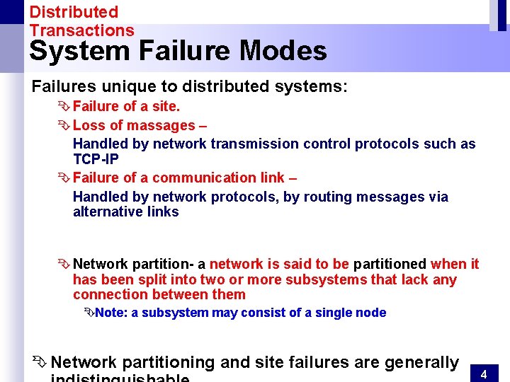 Distributed Transactions System Failure Modes Failures unique to distributed systems: Ê Failure of a