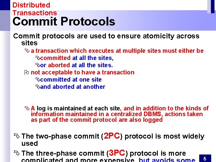 Distributed Transactions Commit Protocols Commit protocols are used to ensure atomicity across sites Ê