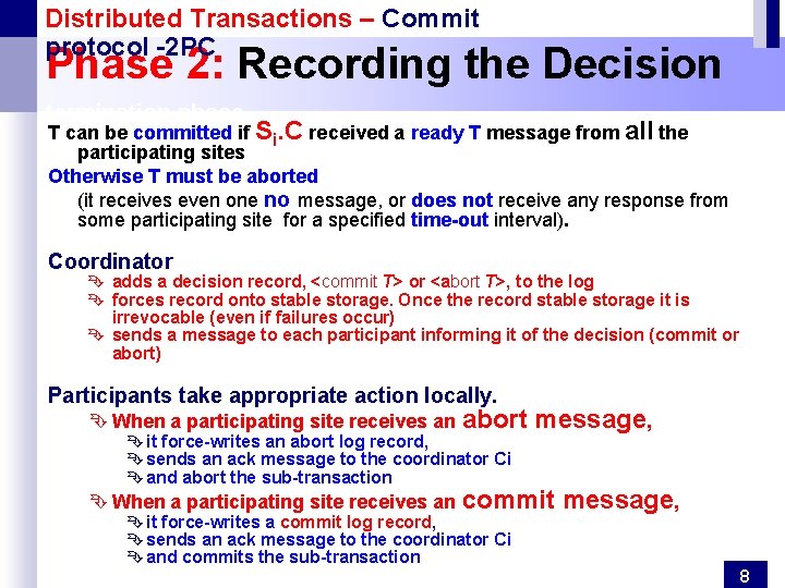 Distributed Transactions – Commit protocol -2 PC Phase 2: Recording the Decision termination phase