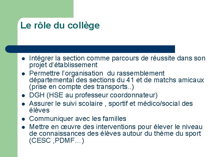 Le rôle du collège l l l Intégrer la section comme parcours de réussite